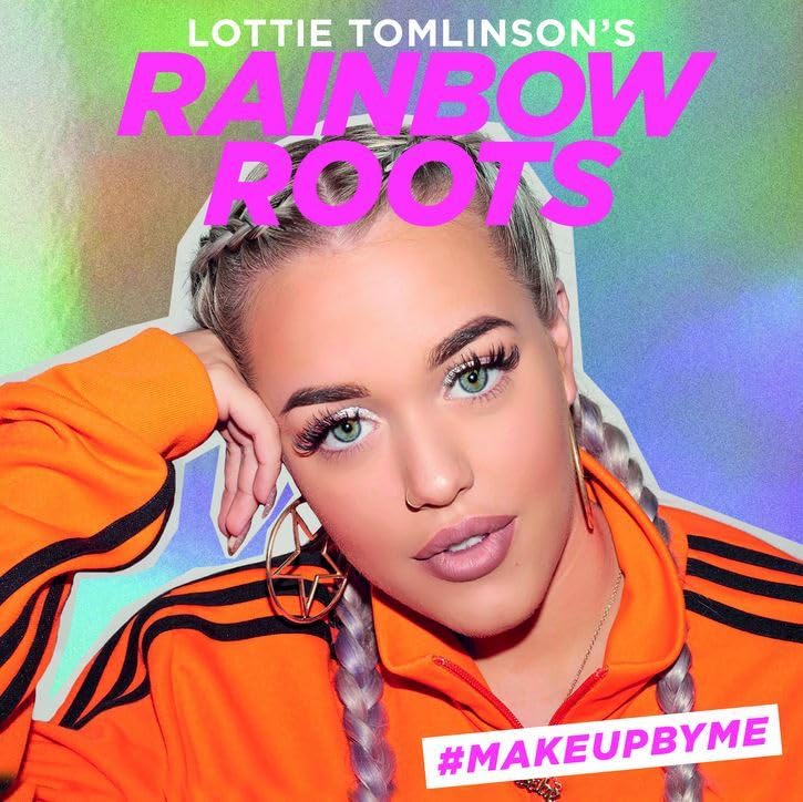 Lottie Tomlinson's Rainbow Roots: #MAKEUPBYME [Hardcover]