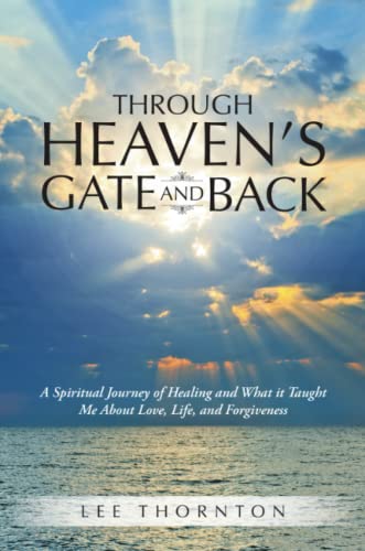 Through Heaven's Gate And Back A Spiritual Journey Of Healing And What It Taugh [Paperback]