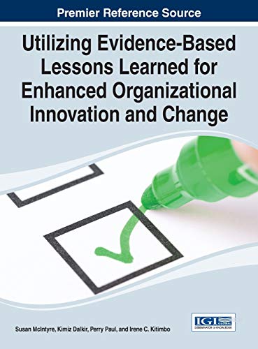 Utilizing Evidence-Based Lessons Learned For Enhanced Organizational Innovation  [Hardcover]