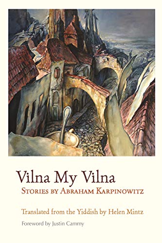 Vilna My Vilna Stories By Abraham Karpinoitz (judaic Traditions In Literature, [Paperback]