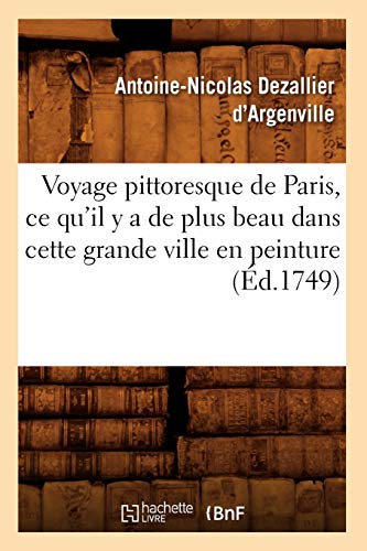 Voyage Pittoresque de Paris, Ce Qu'il y a de Plus Beau Dans Cette Grande Ville e [Paperback]