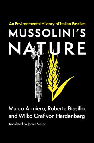 Mussolini's Nature: An Environmental History of Italian Fascism [Paperback]