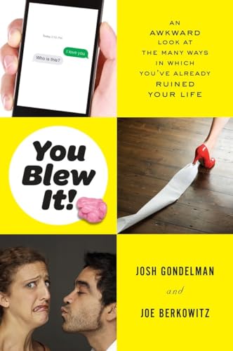 You Blew It!: An Awkward Look at the Many Ways in Which You've Already Ruined Yo [Paperback]