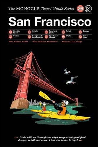 The Monocle Travel Guide to San Francisco: Th