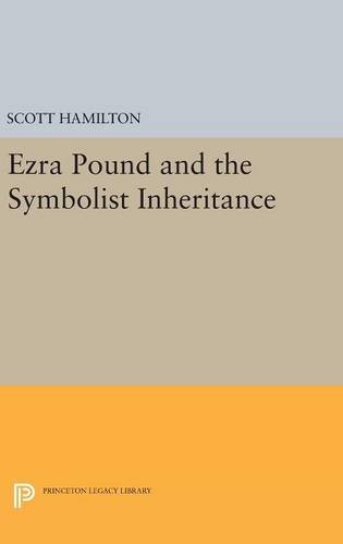 Ezra Pound and the Symbolist Inheritance [Hardcover]