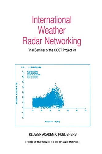 International Weather Radar Networking: Final Seminar of the COST Project 73 [Hardcover]