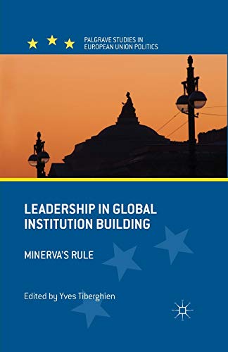 Leadership in Global Institution Building: Minerva's Rule [Paperback]