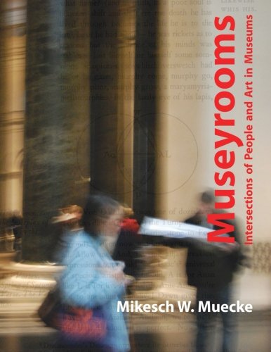 Museyrooms Intersections Of People And Art In Museums [Paperback]