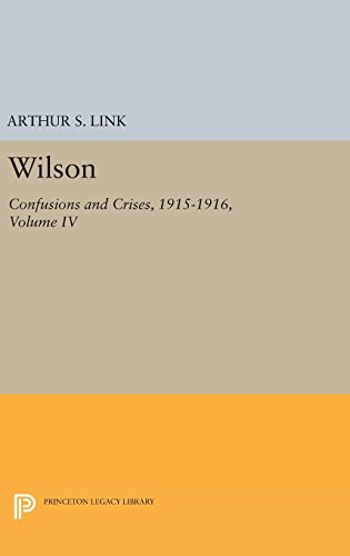 Wilson, Volume IV Confusions and Crises, 1915-1916 [Hardcover]