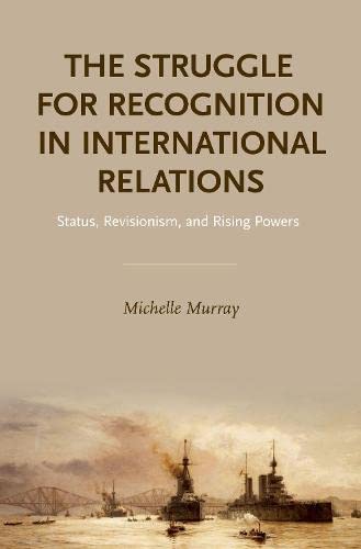 The Struggle for Recognition in International Relations: Status, Revisionism, an [Hardcover]