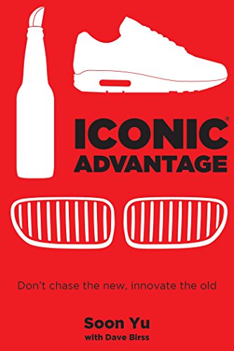 Iconic Advantage®: Don}}}t Chase the New, Innovate the Old [Hardcover]