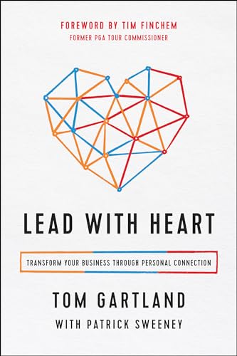 Lead with Heart: Transform Your Business Through Personal Connection [Hardcover]