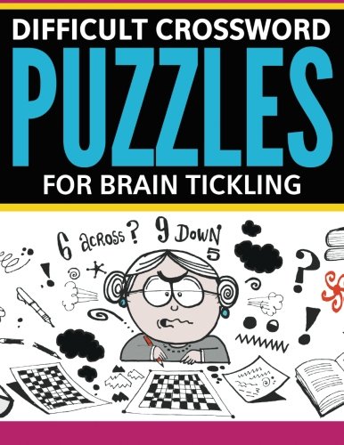 Difficult Crossord Puzzles For Brain Tickling [Paperback]