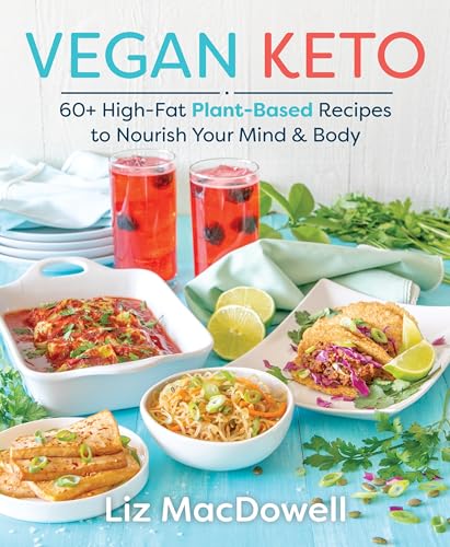 Vegan Keto: 60+ High-Fat Plant-Based Recipes to Nourish Your Mind & Body [Paperback]