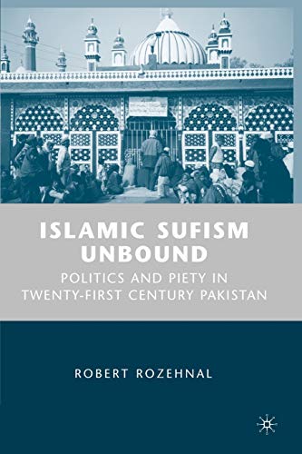 Islamic Sufism Unbound: Politics and Piety in Twenty-First Century Pakistan [Paperback]