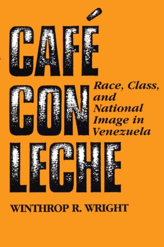 Caf Con Leche Race, Class, And National Image In Venezuela [Paperback]