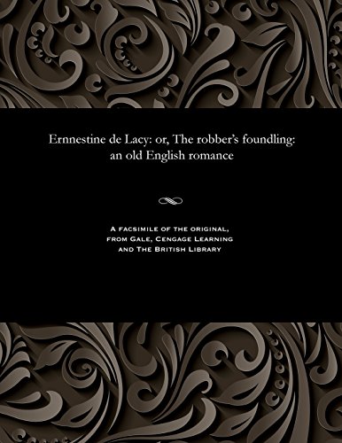 Ernnestine de Lacy  Or, the Robber's Foundling an Old English Romance [Paperback]