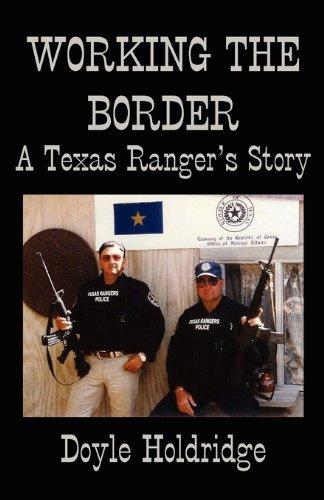 Working The Border A Texas Ranger's Story [Paperback]