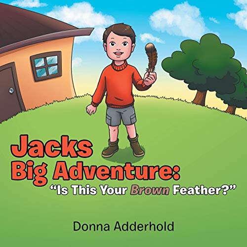 Jacks Big Adventure Is This Your Bron Feather [Paperback]