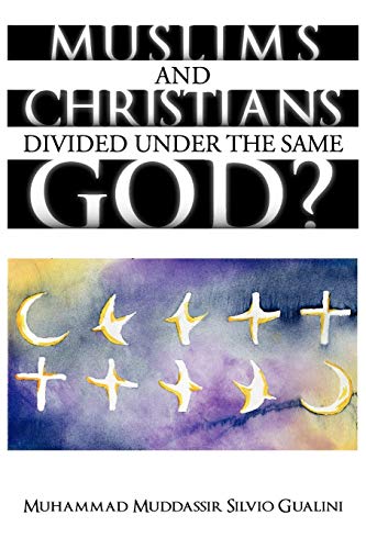 Muslims And Christians Divided Under The Same God [Paperback]