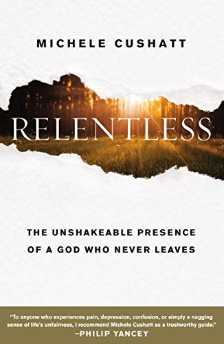 Relentless: The Unshakeable Presence of a God Who Never Leaves [Paperback]