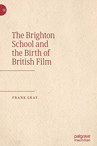 The Brighton School and the Birth of British Film [Hardcover]