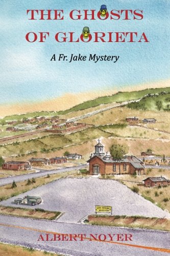 The Ghosts Of Glorieta A Fr. Jake Mystery [Paperback]