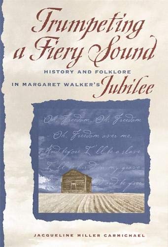 Trumpeting a Fiery Sound History and Folklore in Margaret Walker&39s Jubilee [Paperback]