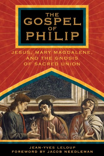 The Gospel of Philip: Jesus, Mary Magdalene, and the Gnosis of Sacred Union [Paperback]