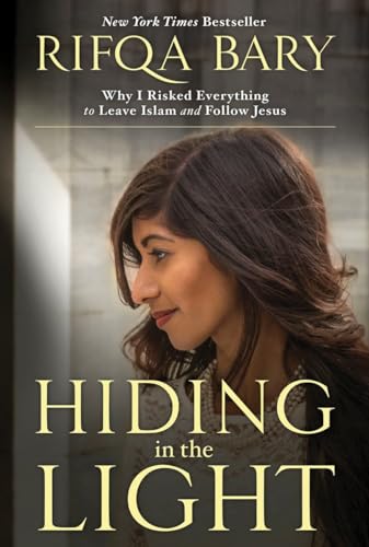 Hiding in the Light: Why I Risked Everything to Leave Islam and Follow Jesus [Paperback]