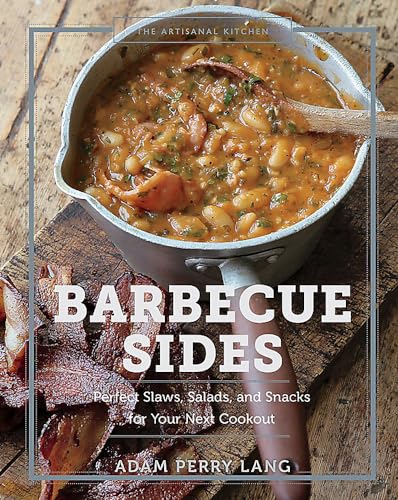 The Artisanal Kitchen: Barbecue Sides: Perfect Slaws, Salads, and Snacks for You [Hardcover]