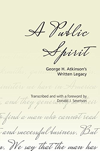 A Public Spirit George H. Atkinson's Written Legacy [Paperback]