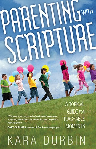 Parenting with Scripture: A Topical Guide for