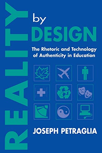 Reality By Design The Rhetoric and Technology of Authenticity in Education [Paperback]