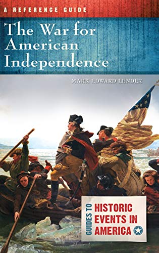 The War for American Independence A Reference Guide [Hardcover]