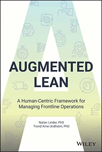 Augmented Lean: A Human-Centric Framework for Managing Frontline Operations [Hardcover]