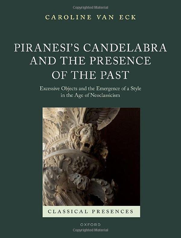 Piranesi's Candelabra and the Presence of the Past Excessive Objects and the Em [Hardcover]