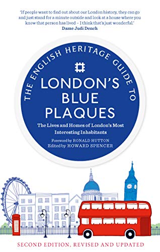 The English Heritage Guide to London's Blue Plaques (2nd edition) The Lives and [Paperback]