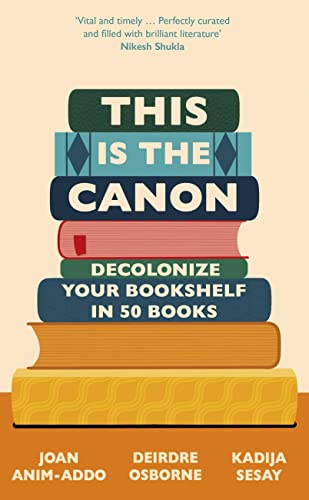 This is the Canon: Decolonize Your Bookshelves in 50 Books [Hardcover]