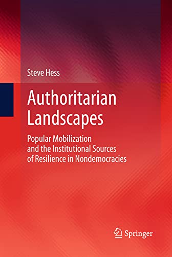 Authoritarian Landscapes: Popular Mobilization and the Institutional Sources of  [Hardcover]