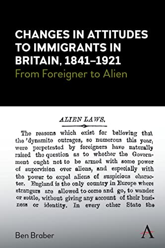 Changes in Attitudes to Immigrants in Britain, 1841-1921 From Foreigner to Alie [Hardcover]