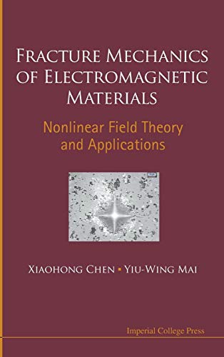 Fracture Mechanics Of Electromagnetic Materials Nonlinear Field Theory And Appl [Hardcover]