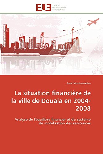 La Situation Financire De La Ville De Douala En 2004-2008 Analyse De L'quilib [Paperback]