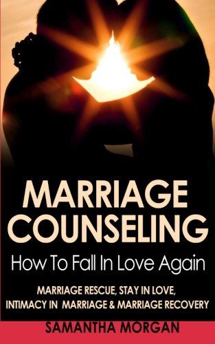 Marriage Counseling Ho To Fall In Love Again - Marriage Rescue, Stay In Love,  [Paperback]