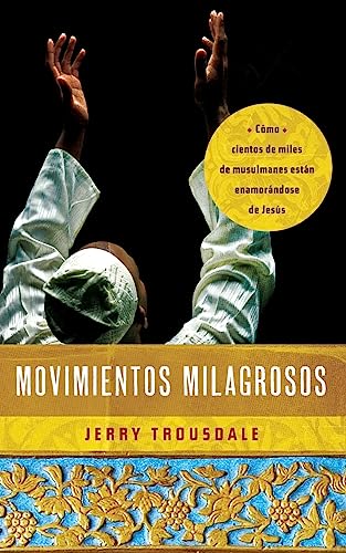 Movimientos milagrosos Cmo cientos de miles de musulmanes estn enamorndose d [Paperback]