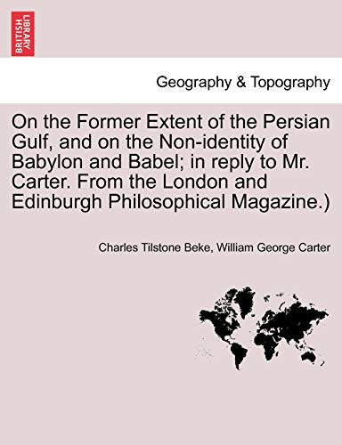 On the Former Extent of the Persian Gulf, and on the Non-Identity of Babylon and [Paperback]