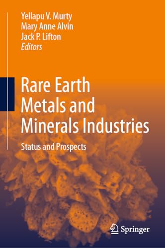 Rare Earth Metals and Minerals Industries: Status and Prospects [Hardcover]