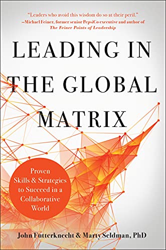 Leading in the Global Matrix: Proven Skills and Strategies to Succeed in a Colla [Hardcover]