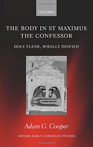 The Body in St. Maximus the Confessor Holy Flesh, Wholly Deified [Hardcover]