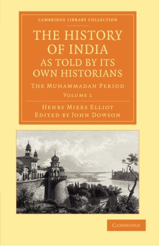 The History of India, as Told by its On Historians The Muhammadan Period [Paperback]